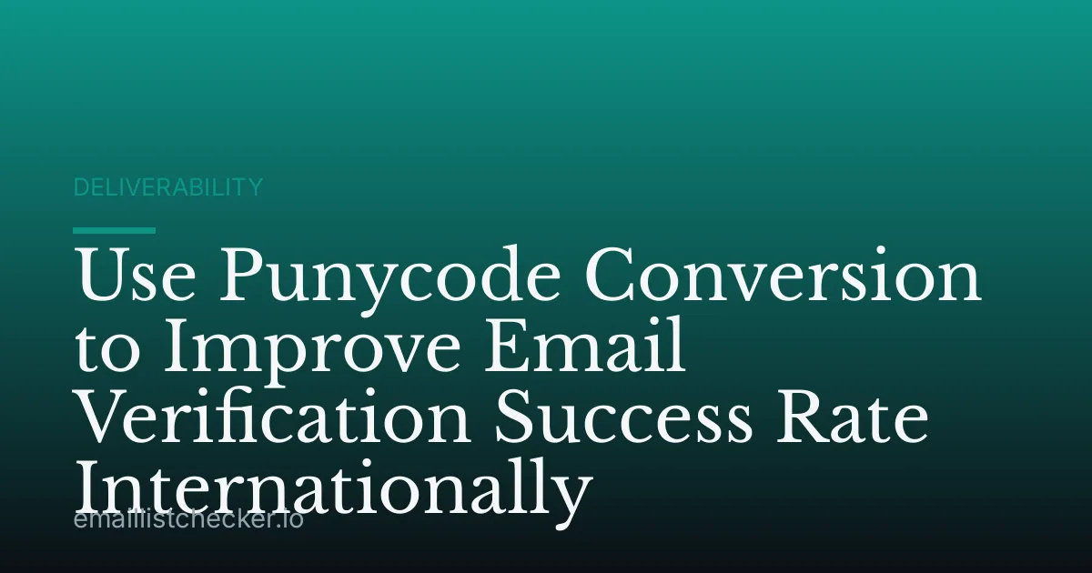 Use Punycode Conversion to Improve Email Verification Success Rate Internationally