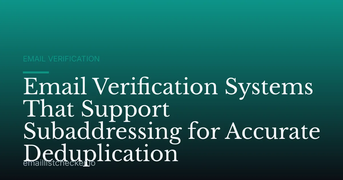 Email Verification Systems That Support Subaddressing for Accurate Deduplication