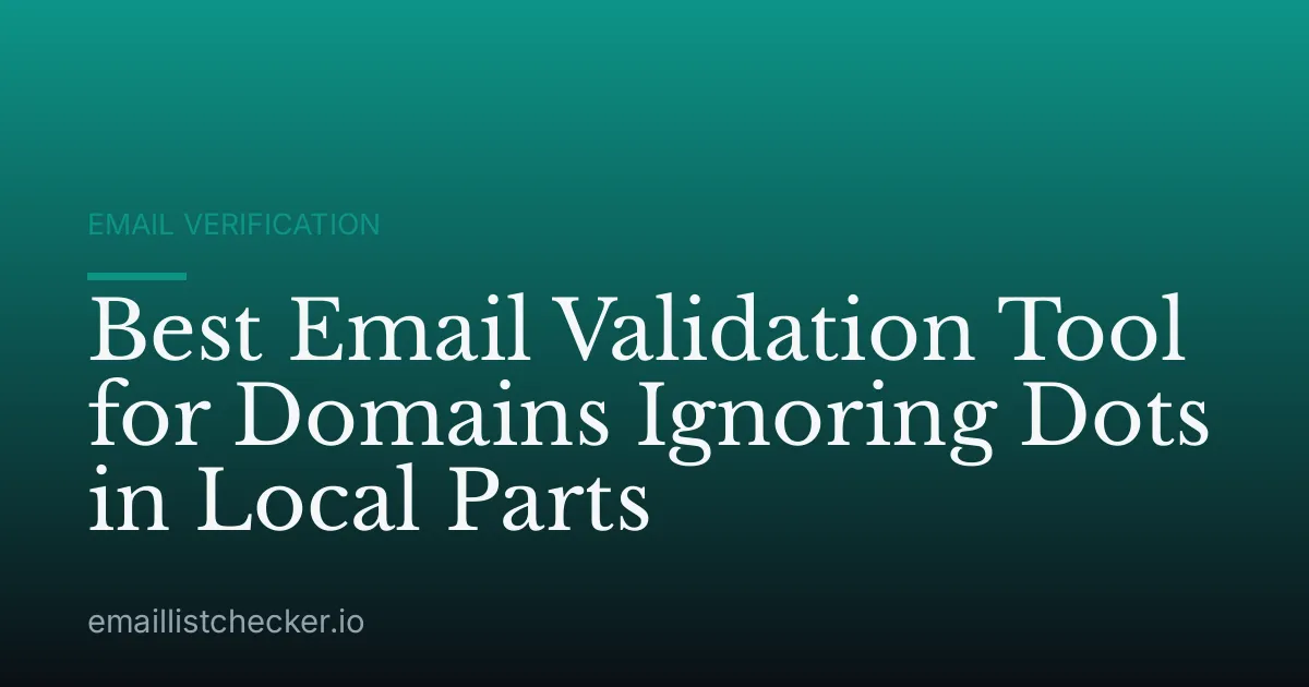 Best Email Validation Tool for Domains Ignoring Dots in Local Parts