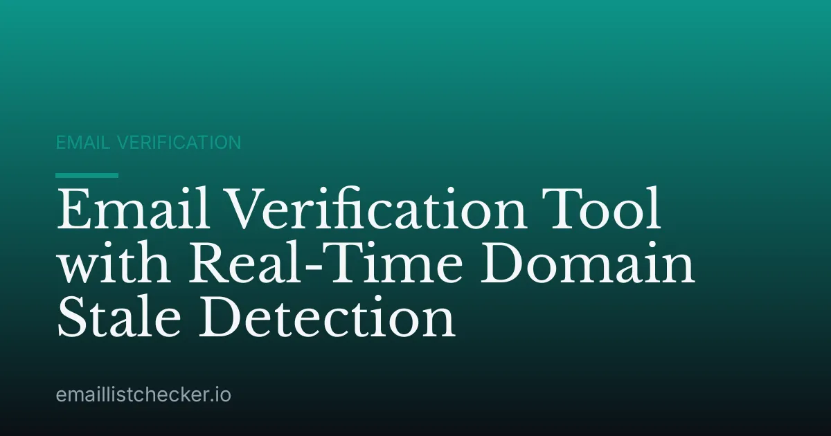 Email Verification Tool with Real-Time Domain Stale Detection