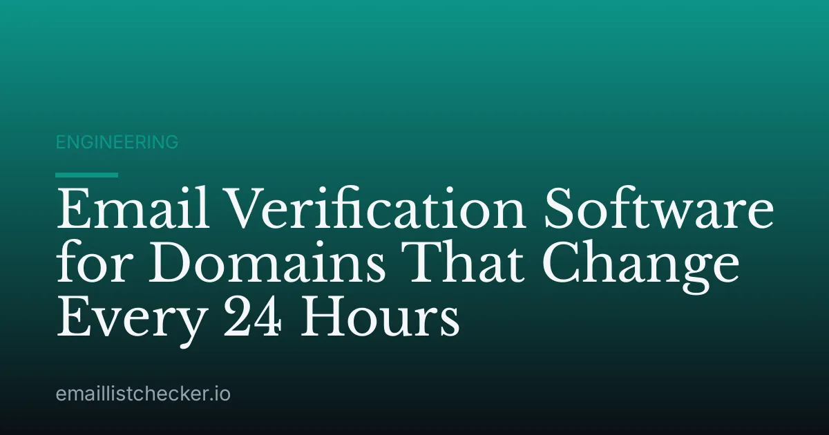 Email Verification Software for Domains That Change Every 24 Hours
