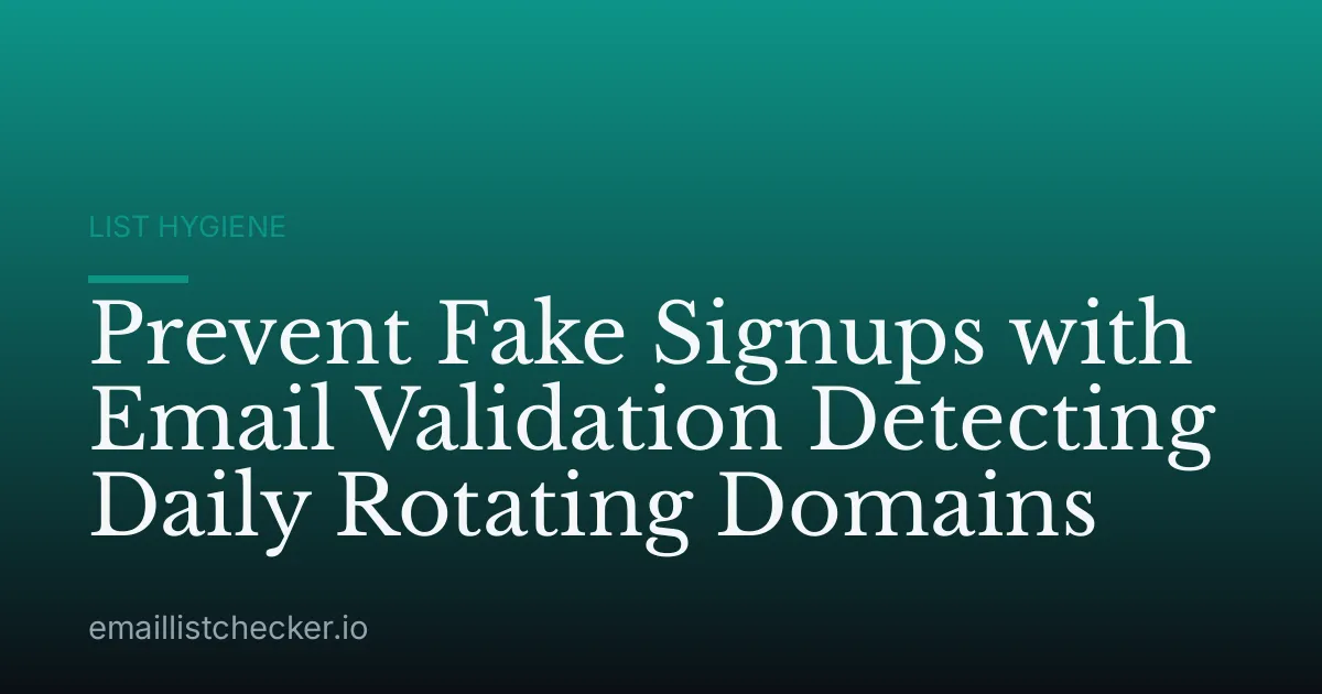 Prevent Fake Signups with Email Validation Detecting Daily Rotating Domains