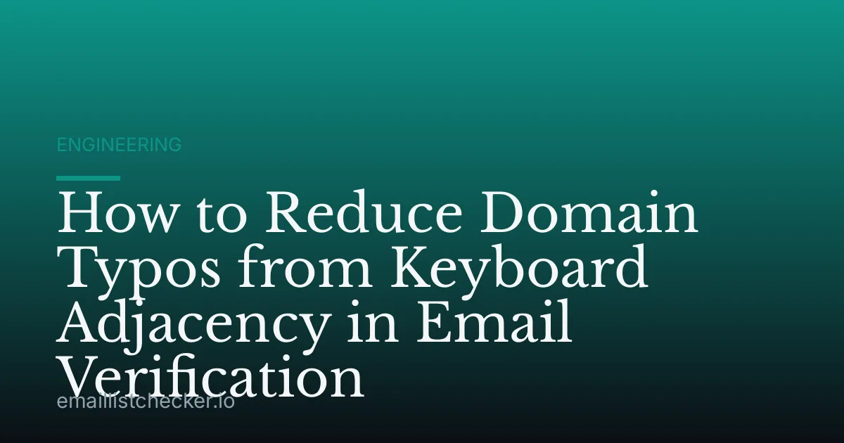 How to Reduce Domain Typos from Keyboard Adjacency in Email Verification