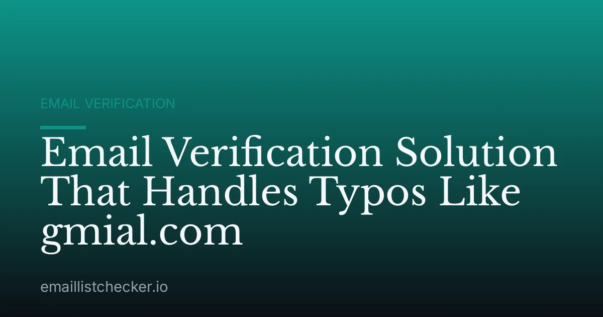 Email Verification Solution That Handles Typos Like gmial.com