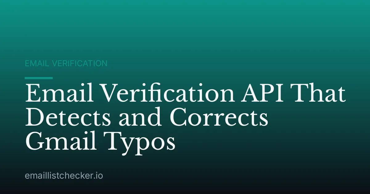 Email Verification API That Detects and Corrects Gmail Typos