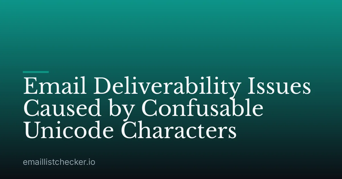 Email Deliverability Issues Caused by Confusable Unicode Characters