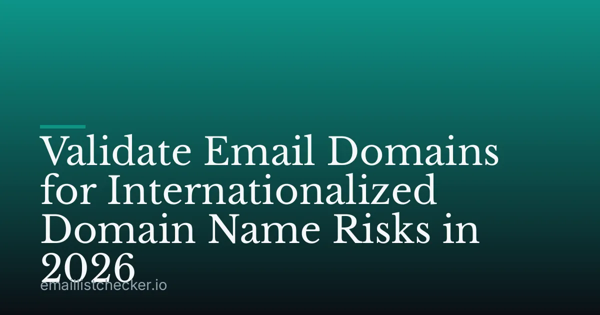 Validate Email Domains for Internationalized Domain Name Risks in 2026