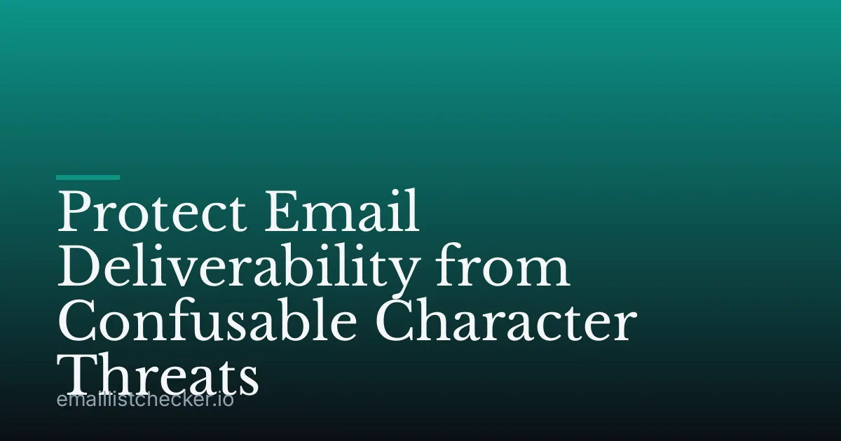 Protect Email Deliverability from Confusable Character Threats