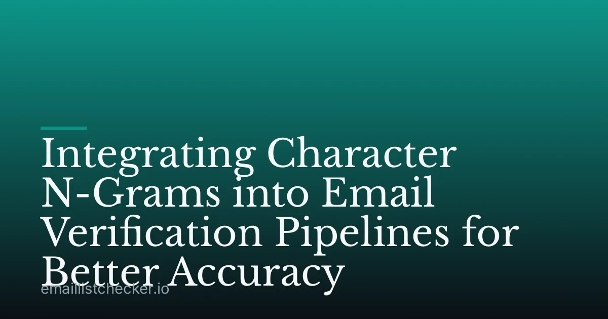Integrating Character N-Grams into Email Verification Pipelines for Better Accuracy
