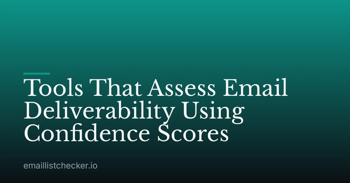 Tools That Assess Email Deliverability Using Confidence Scores