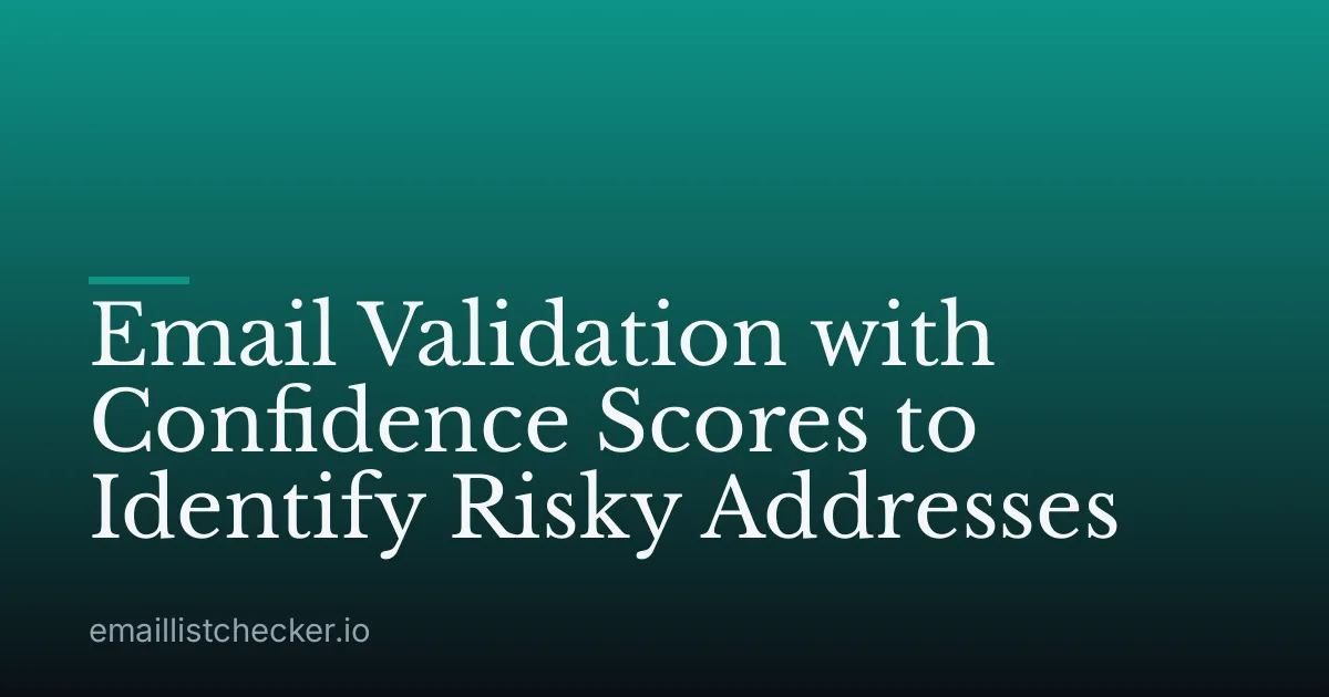 Email Validation with Confidence Scores to Identify Risky Addresses