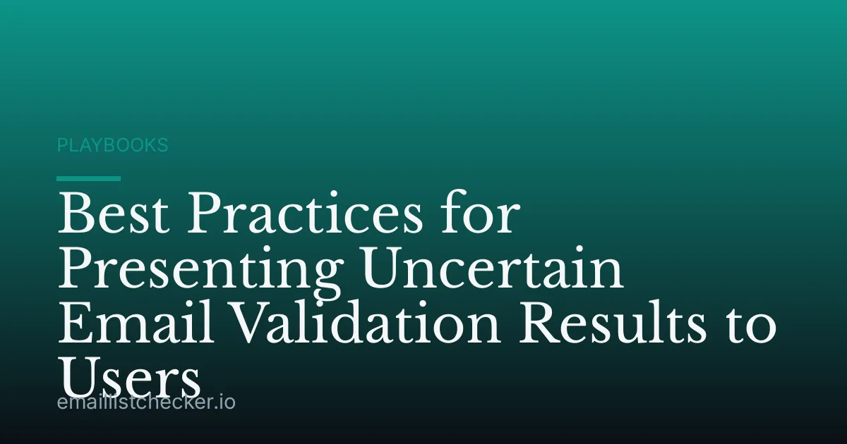Best Practices for Presenting Uncertain Email Validation Results to Users