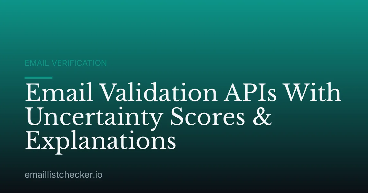 Email Validation APIs With Uncertainty Scores & Explanations