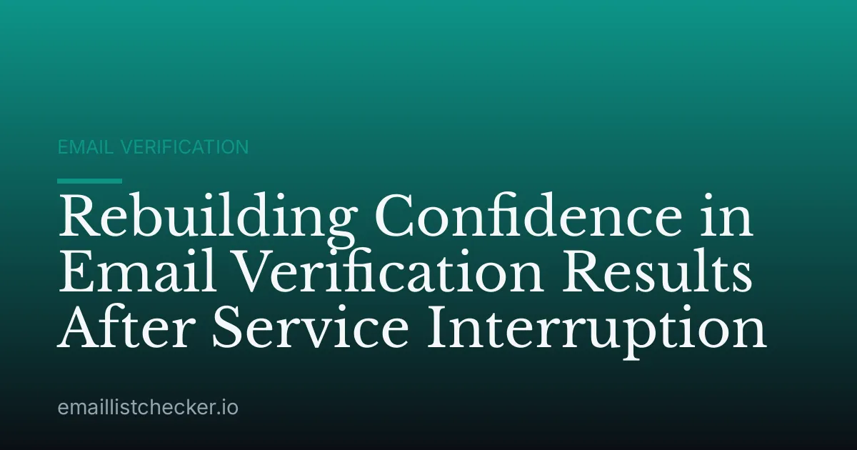 Rebuilding Confidence in Email Verification Results After Service Interruption