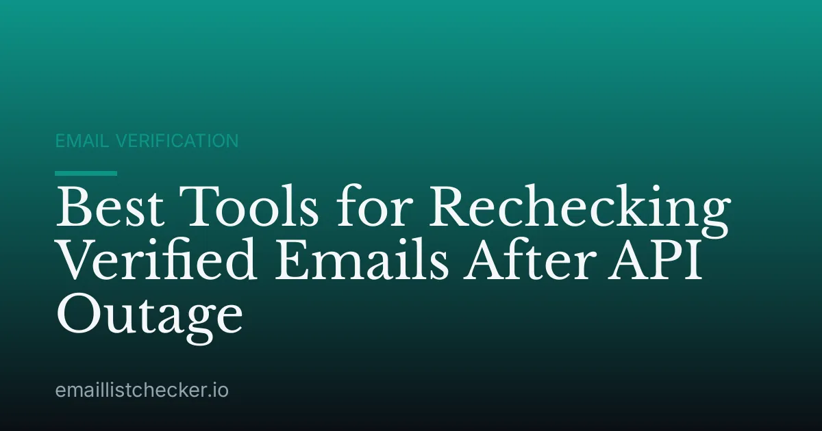 Best Tools for Rechecking Verified Emails After API Outage