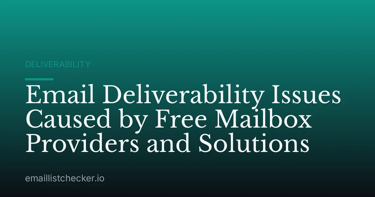 Email Deliverability Issues Caused by Free Mailbox Providers and Solutions