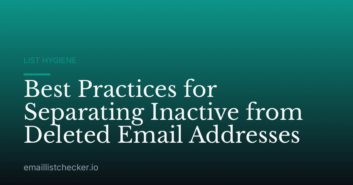 Best Practices for Separating Inactive from Deleted Email Addresses