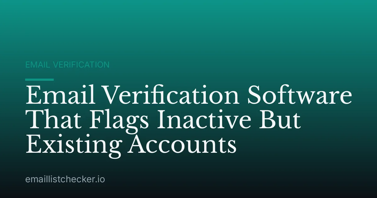 Email Verification Software That Flags Inactive But Existing Accounts