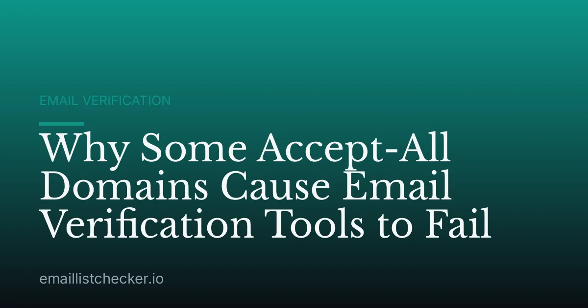 Why Some Accept-All Domains Cause Email Verification Tools to Fail