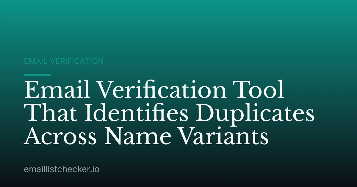Email Verification Tool That Identifies Duplicates Across Name Variants