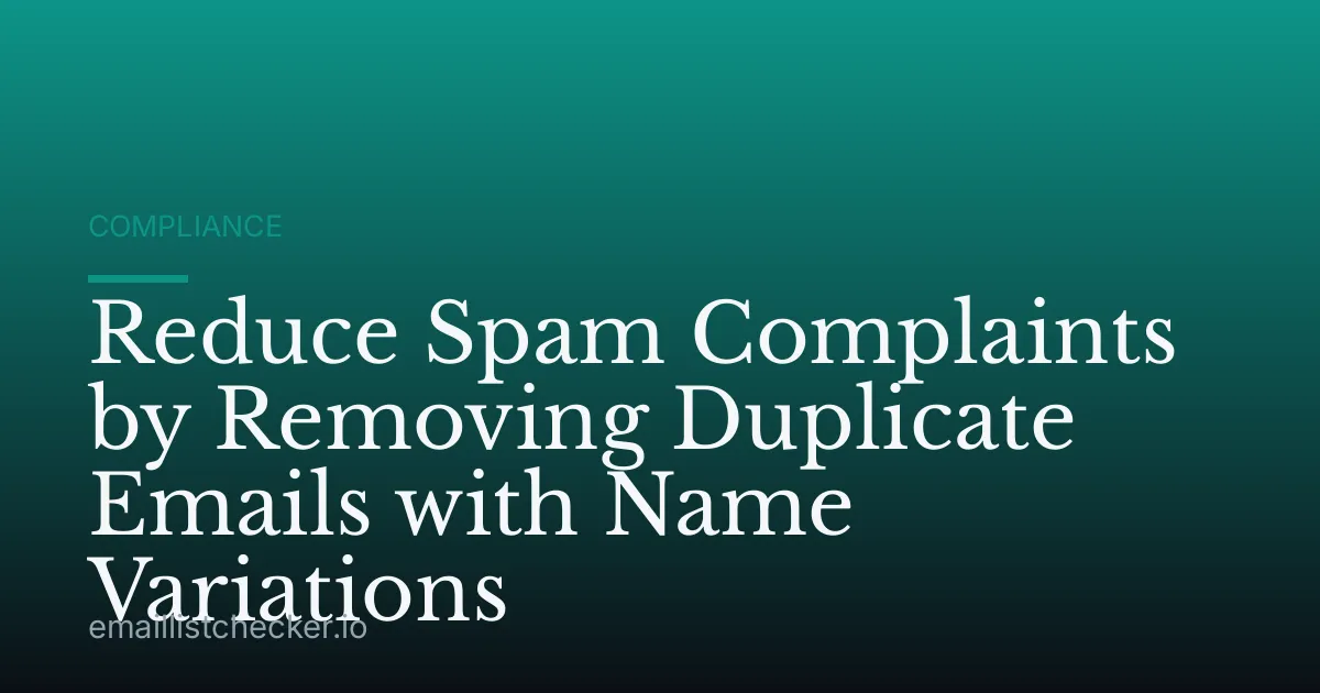 Reduce Spam Complaints by Removing Duplicate Emails with Name Variations