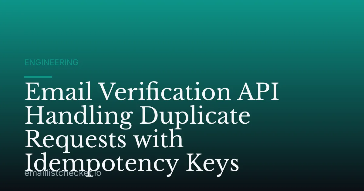 Email Verification API Handling Duplicate Requests with Idempotency Keys
