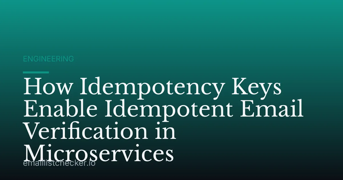 How Idempotency Keys Enable Idempotent Email Verification in Microservices