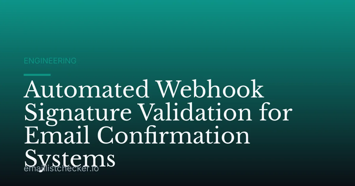 Automated Webhook Signature Validation for Email Confirmation Systems