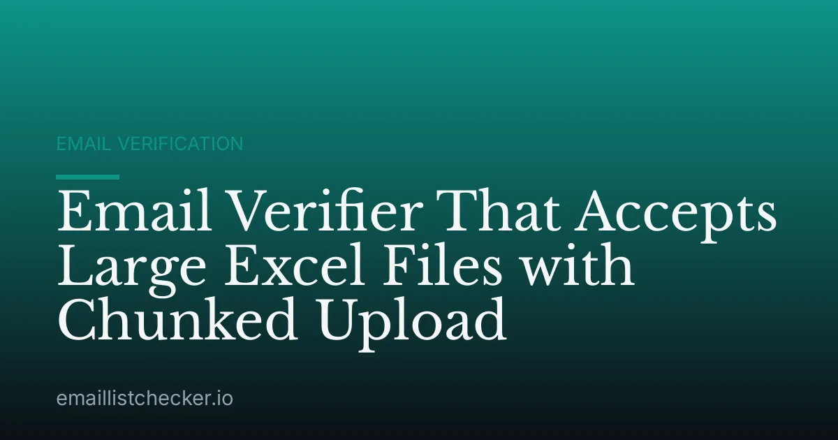 Email Verifier That Accepts Large Excel Files with Chunked Upload