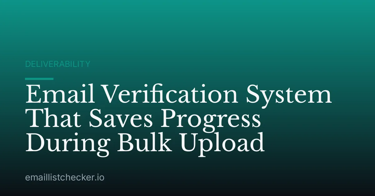Email Verification System That Saves Progress During Bulk Upload