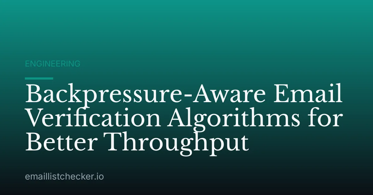 Backpressure-Aware Email Verification Algorithms for Better Throughput