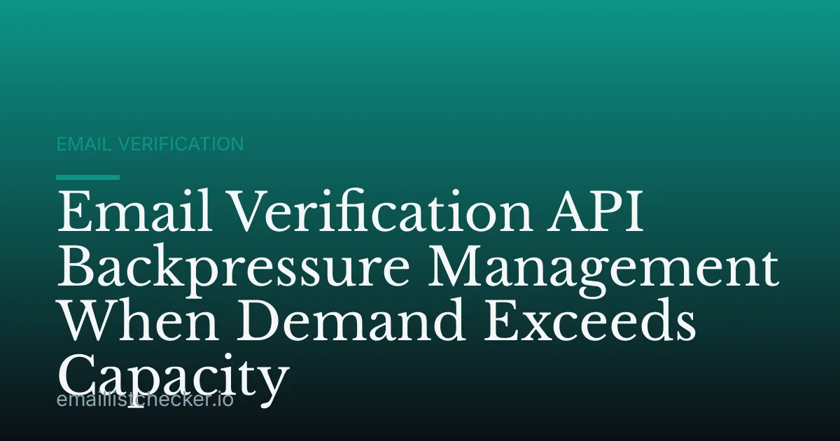 Email Verification API Backpressure Management When Demand Exceeds Capacity