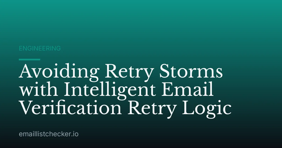 Avoiding Retry Storms with Intelligent Email Verification Retry Logic