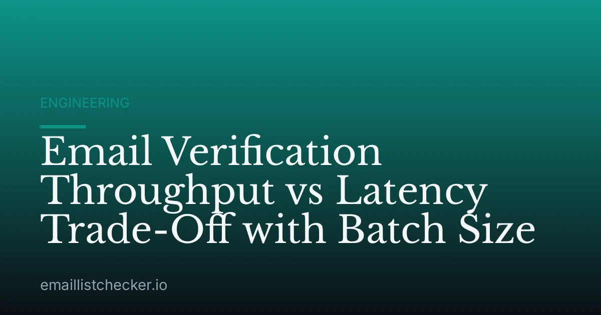 Email Verification Throughput vs Latency Trade-Off with Batch Size