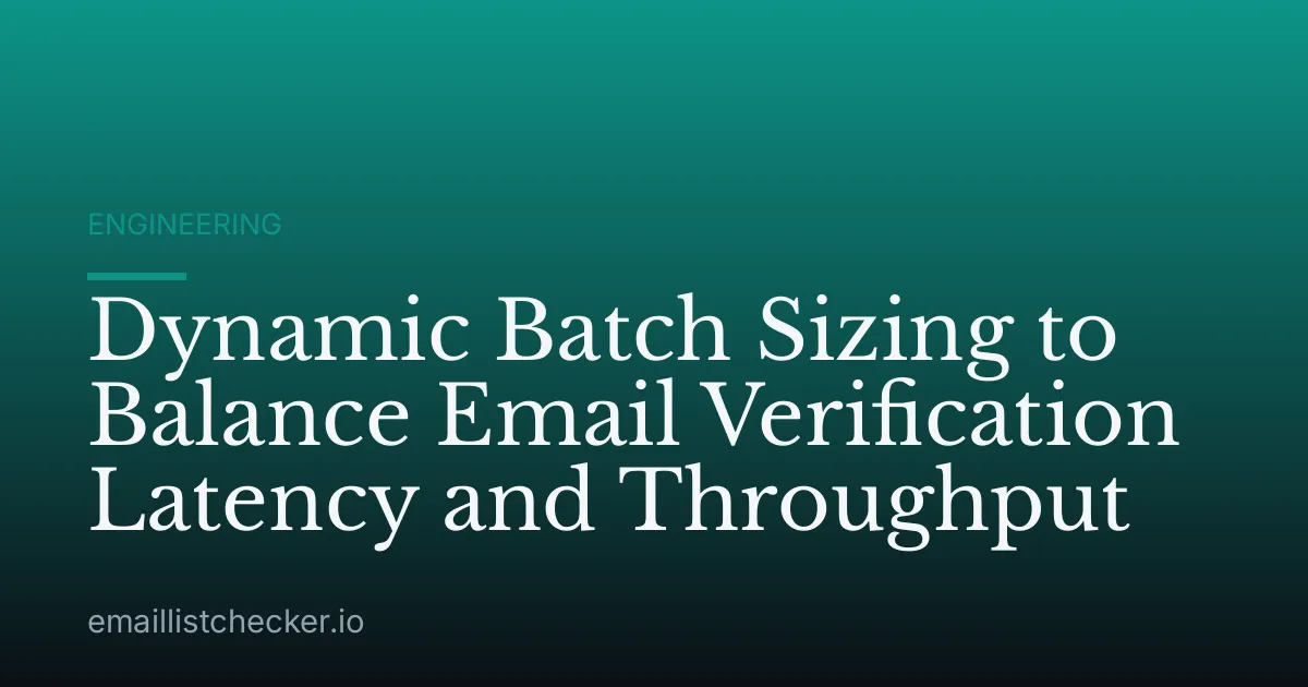 Dynamic Batch Sizing to Balance Email Verification Latency and Throughput