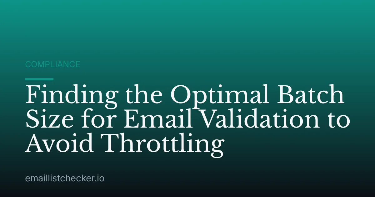 Finding the Optimal Batch Size for Email Validation to Avoid Throttling