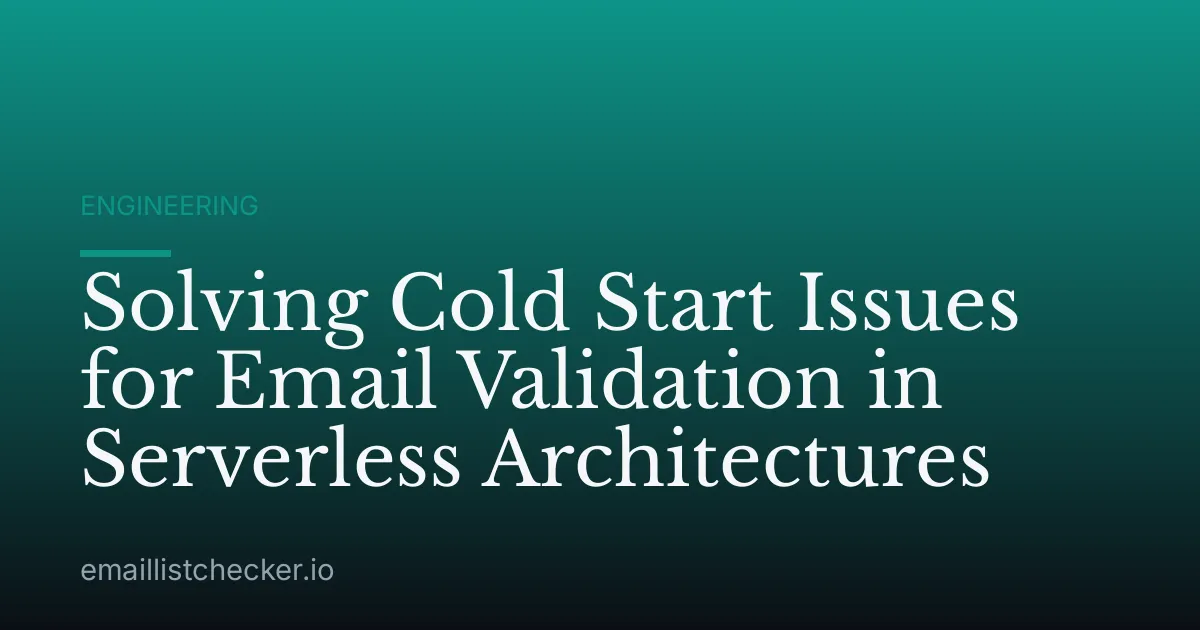 Solving Cold Start Issues for Email Validation in Serverless Architectures
