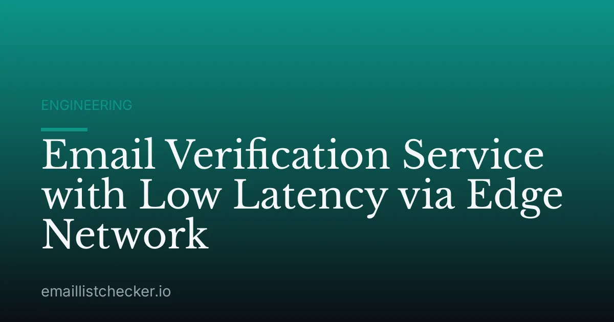 Email Verification Service with Low Latency via Edge Network