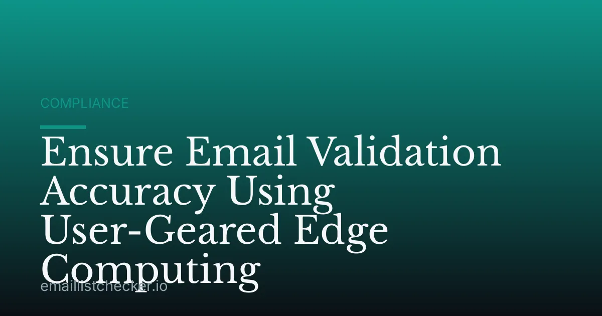 Ensure Email Validation Accuracy Using User-Geared Edge Computing