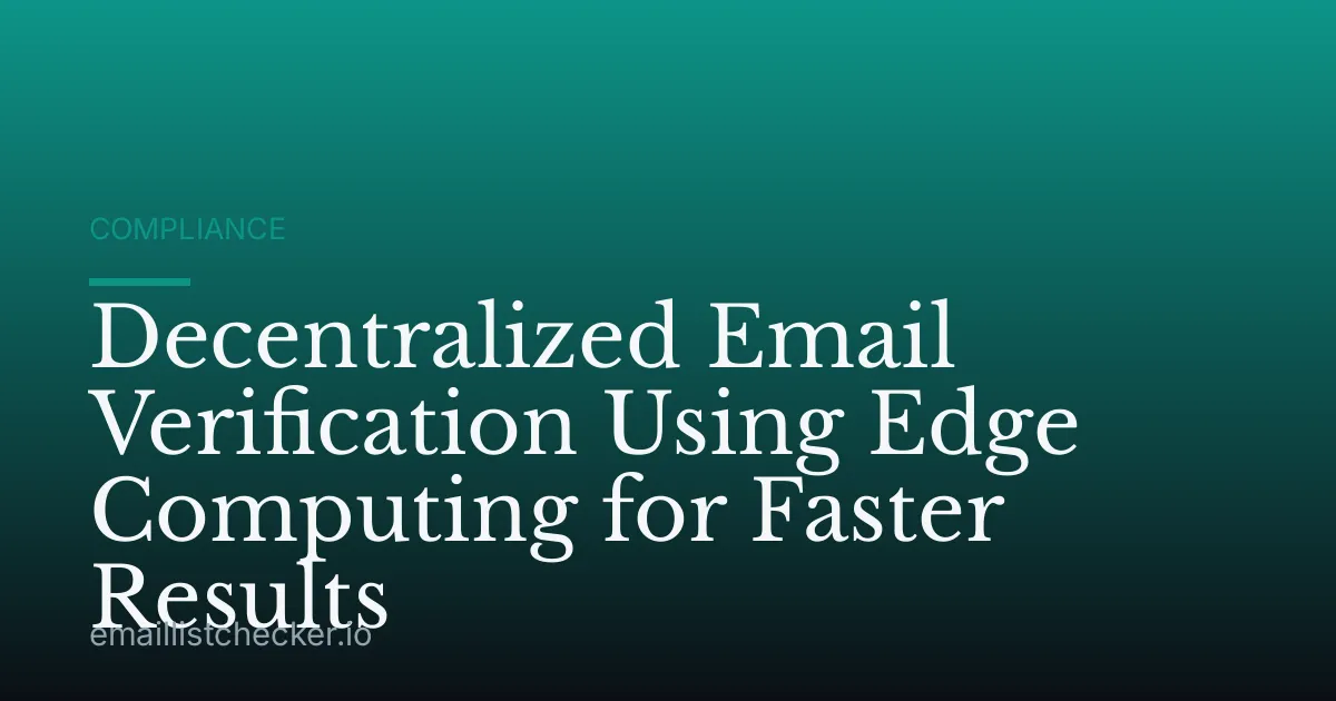 Decentralized Email Verification Using Edge Computing for Faster Results