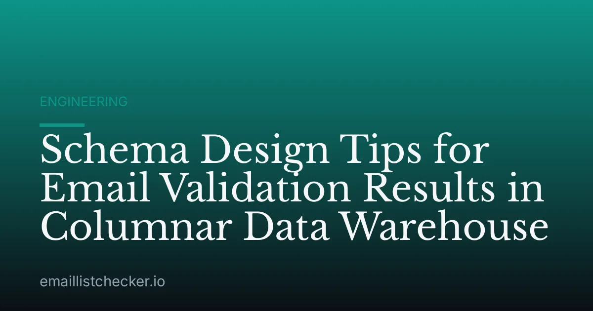 Schema Design Tips for Email Validation Results in Columnar Data Warehouse