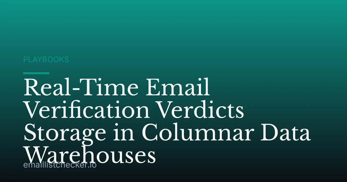 Real-Time Email Verification Verdicts Storage in Columnar Data Warehouses
