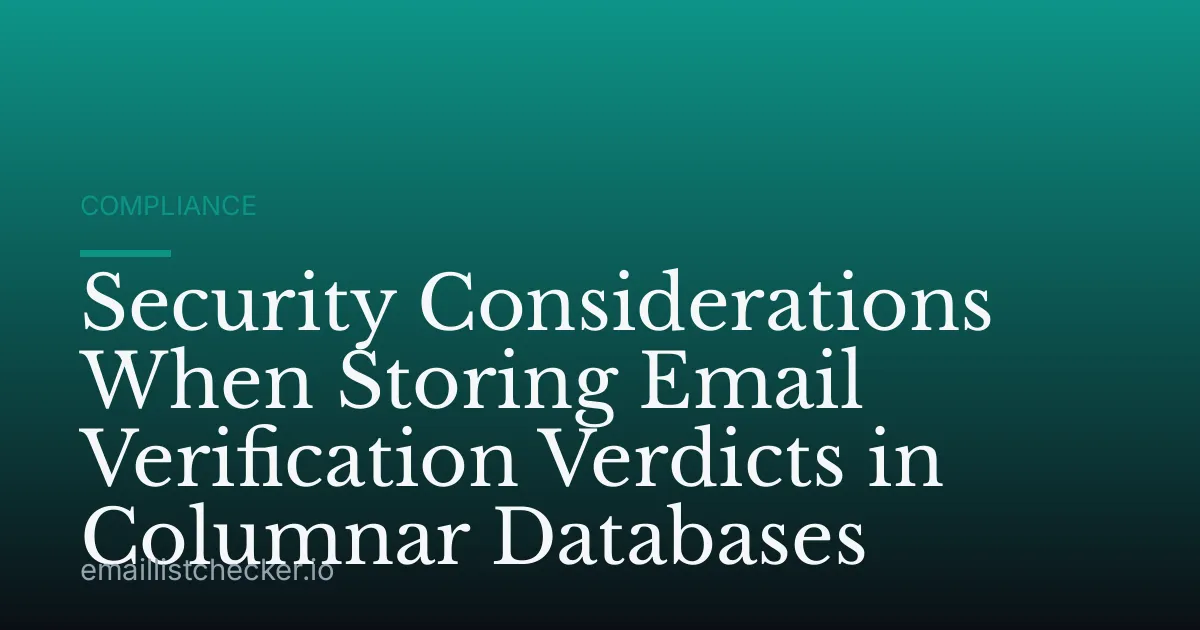 Security Considerations When Storing Email Verification Verdicts in Columnar Databases