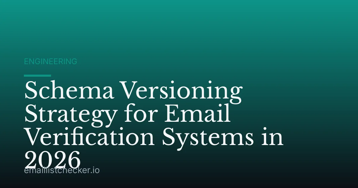 Schema Versioning Strategy for Email Verification Systems in 2026