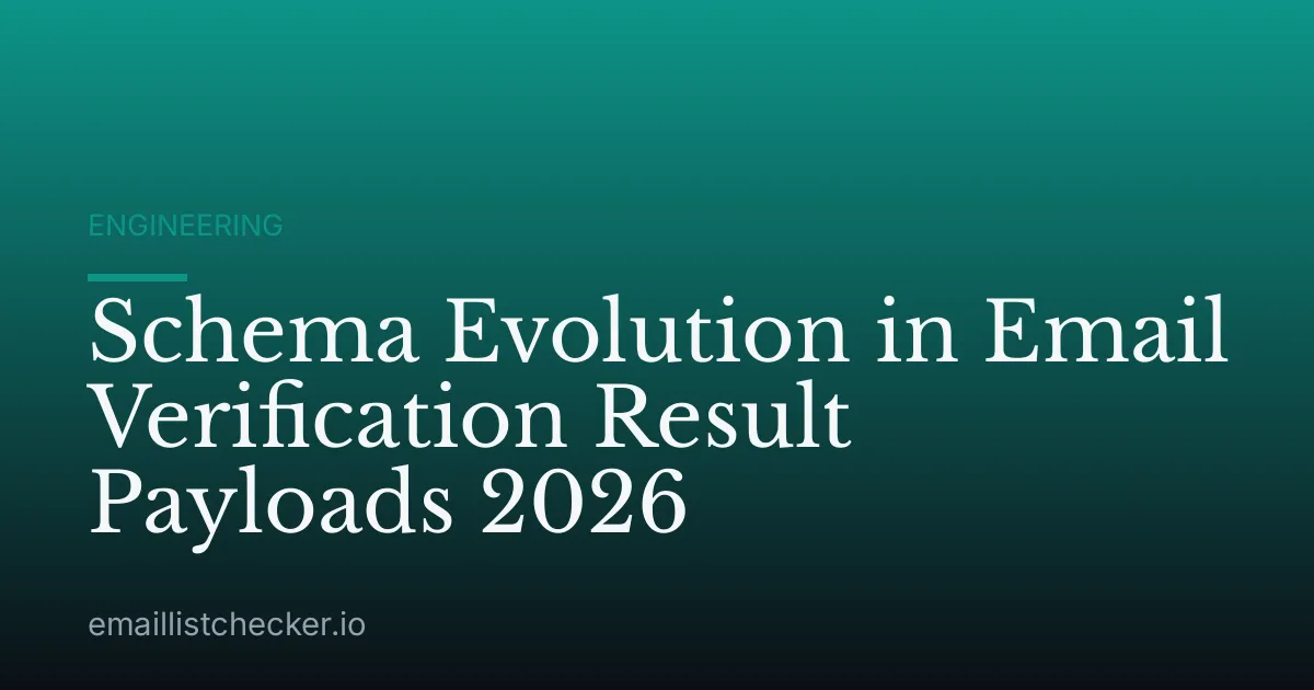 Schema Evolution in Email Verification Result Payloads 2026