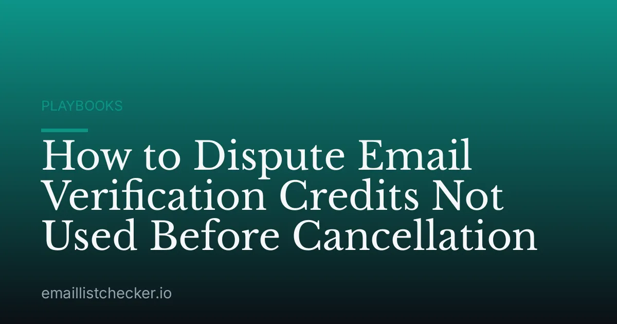 How to Dispute Email Verification Credits Not Used Before Cancellation
