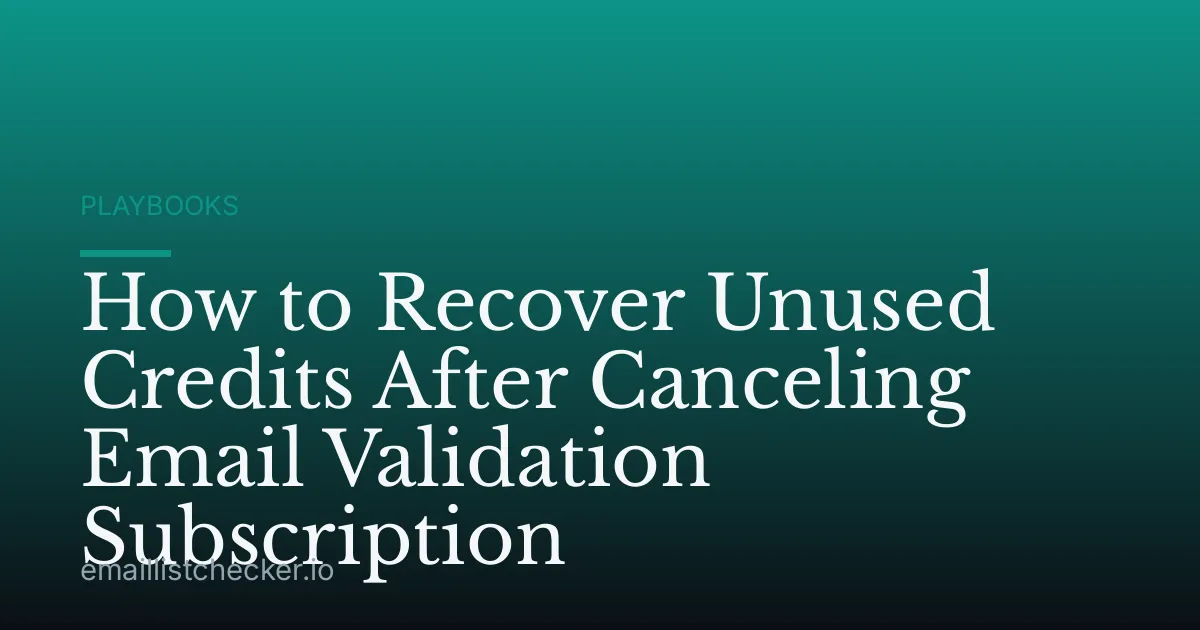 How to Recover Unused Credits After Canceling Email Validation Subscription
