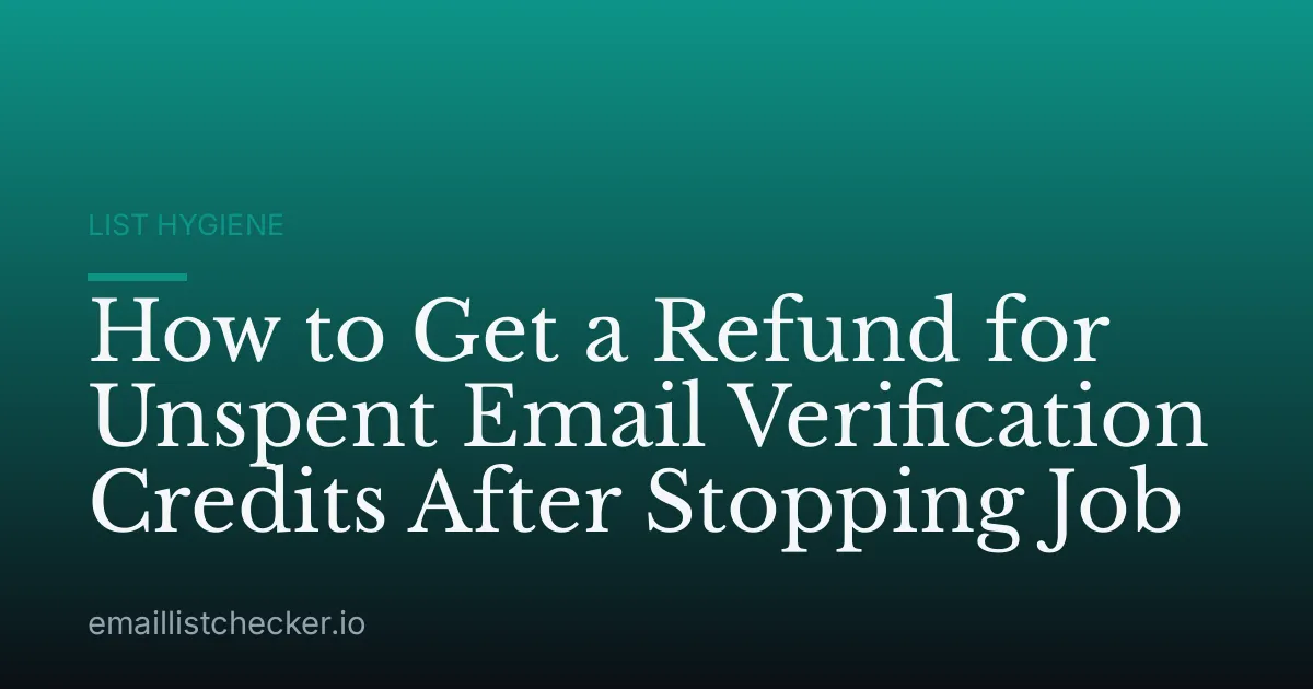 How to Get a Refund for Unspent Email Verification Credits After Stopping Job