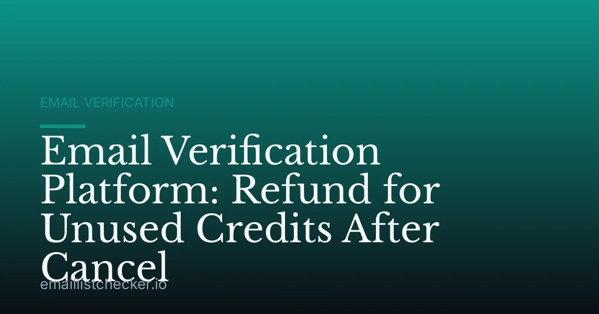 Email Verification Platform: Refund for Unused Credits After Cancel