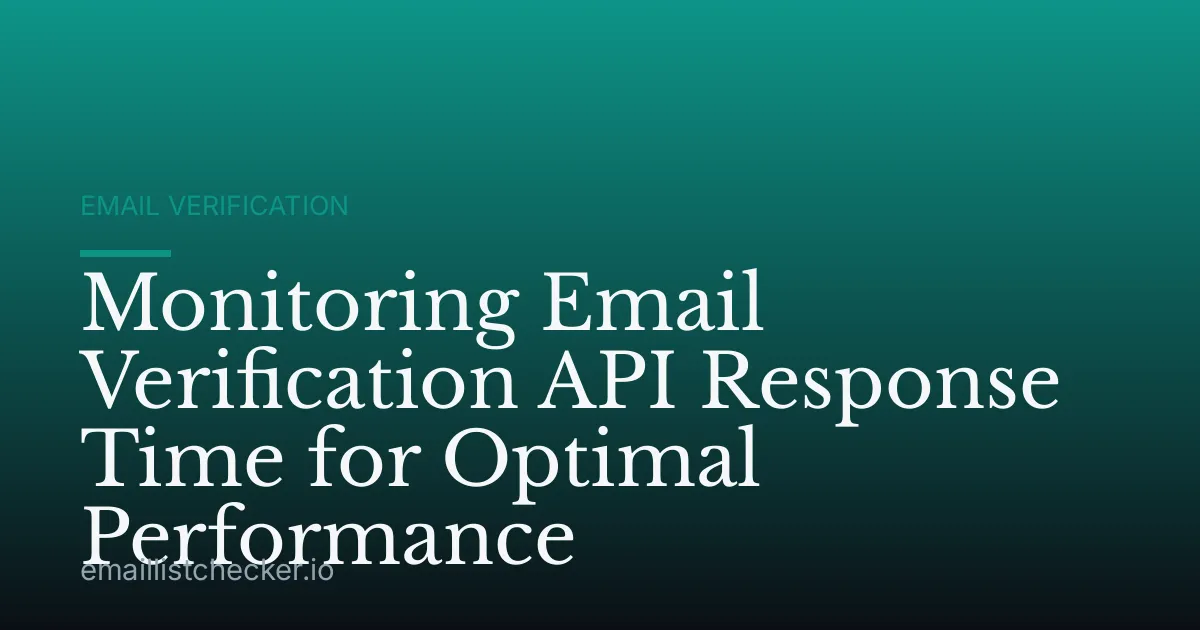 Monitoring Email Verification API Response Time for Optimal Performance
